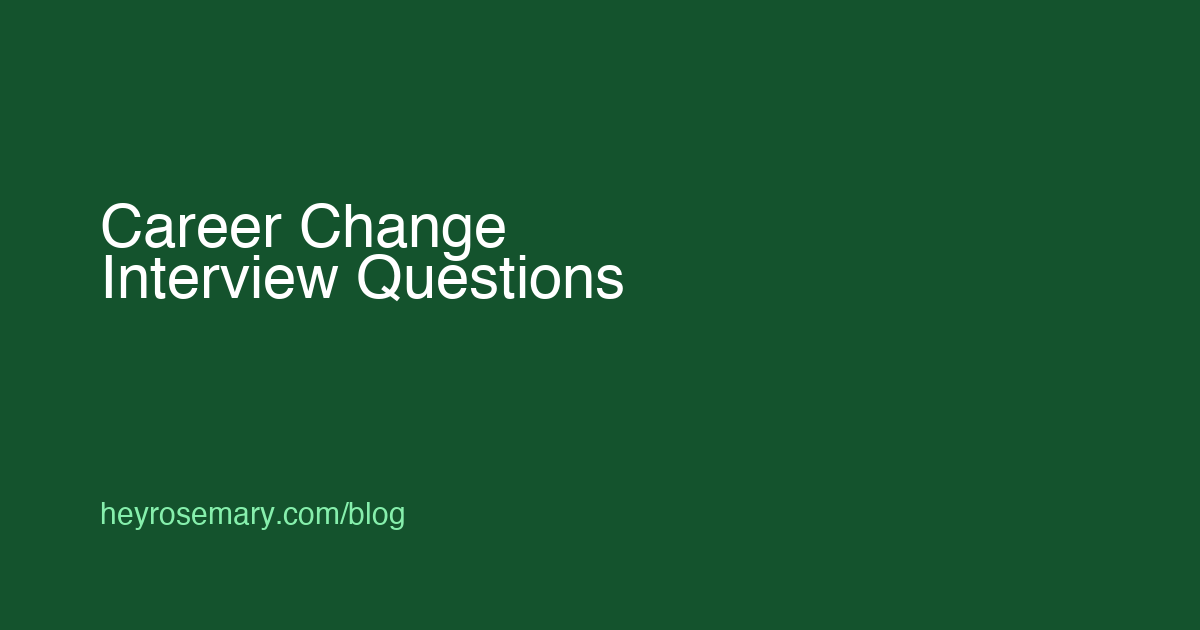 Career Change Interview Questions: The Complete Guide