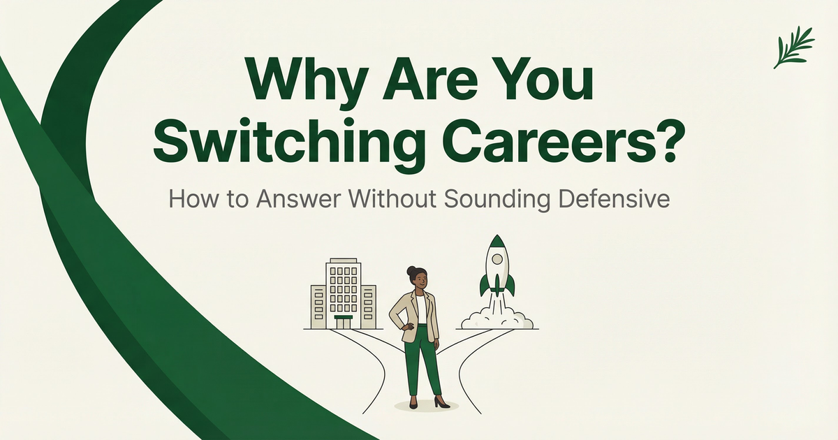 How to Answer 'Why Are You Switching Careers?' (Without Sounding Defensive)