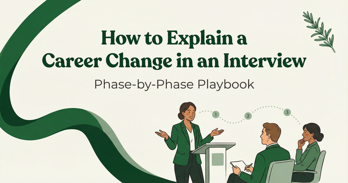 How to Explain a Career Change in an Interview (Phase-by-Phase Playbook)