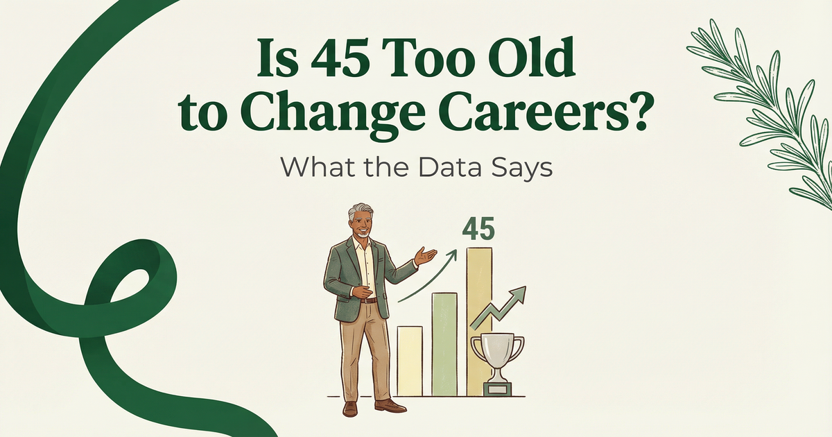 Is 45 Too Old to Change Careers? What the Data Says