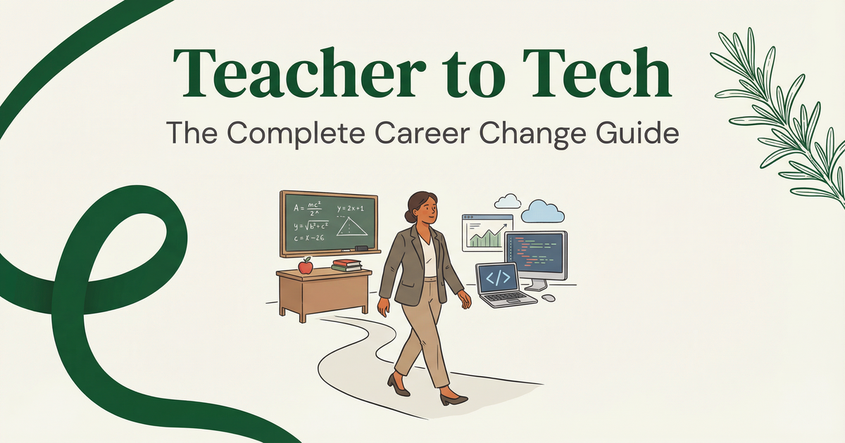 Teacher to Tech: The Complete Career Change Guide